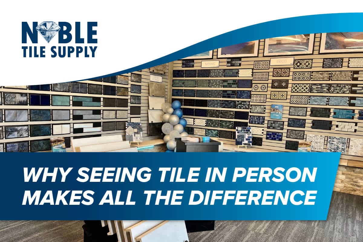 Why Seeing Tile in Person Makes All the Difference